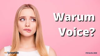 ITB Berlin 2020
WarumWarum
Voice?Voice?
 