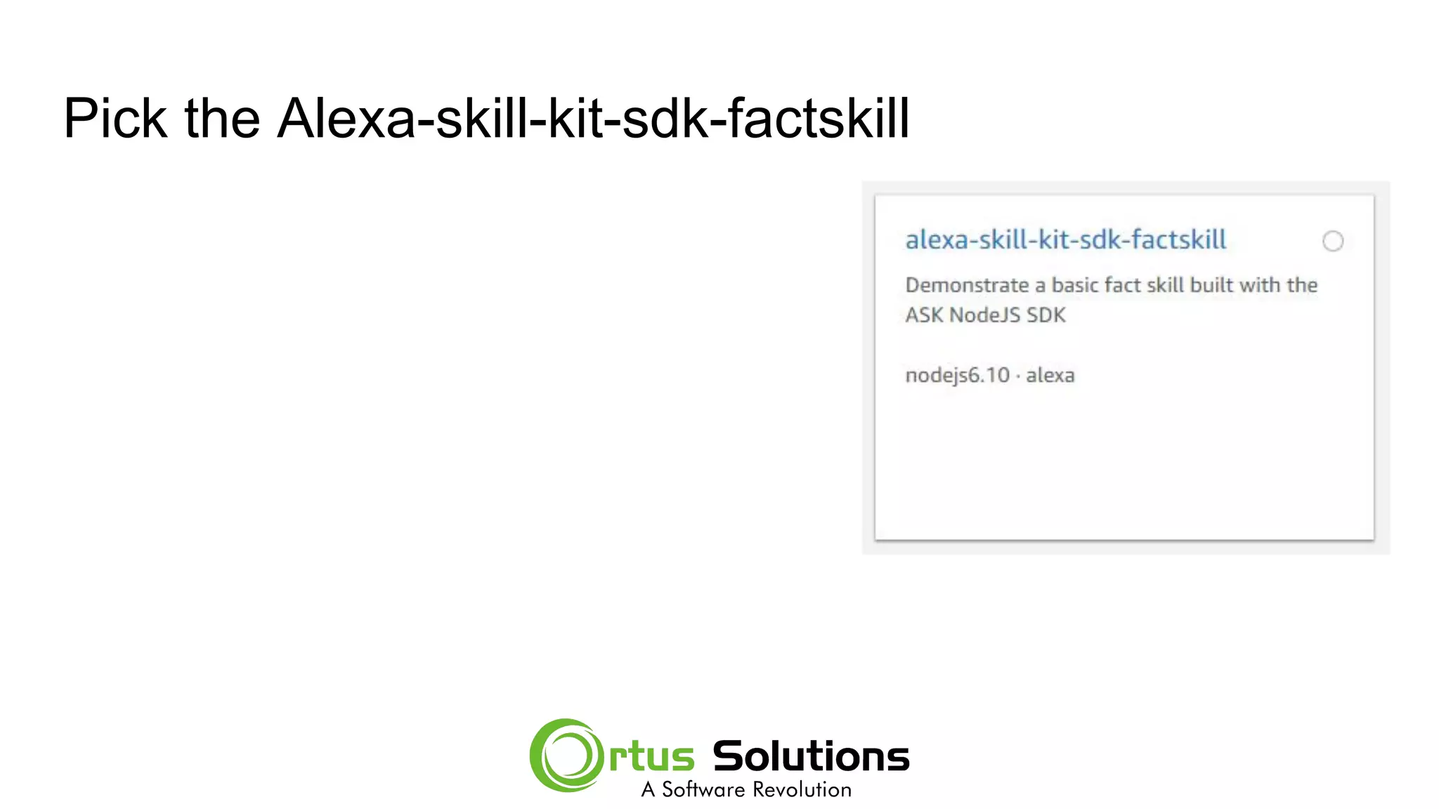 Pick the Alexa-skill-kit-sdk-factskill
 