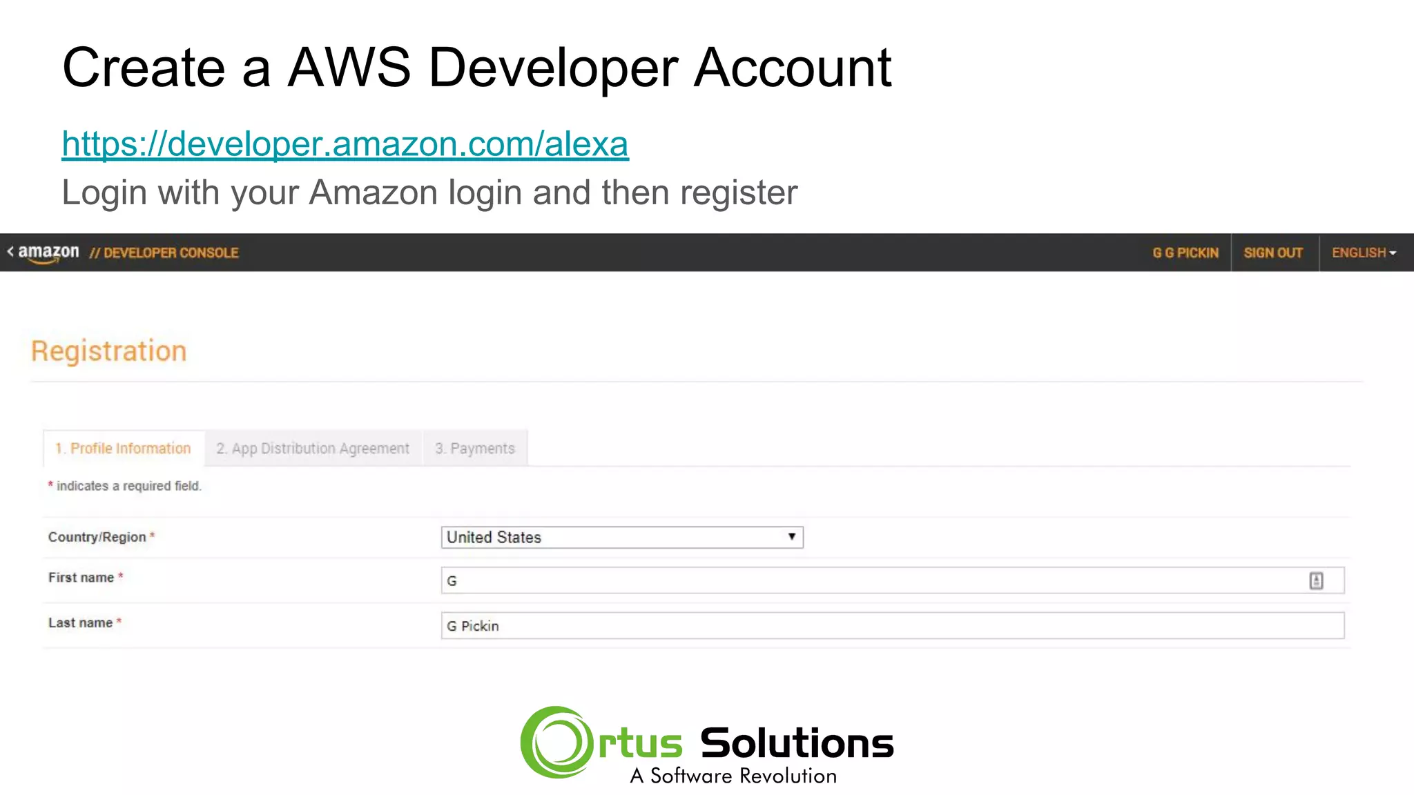 Create a AWS Developer Account
https://developer.amazon.com/alexa
Login with your Amazon login and then register
 