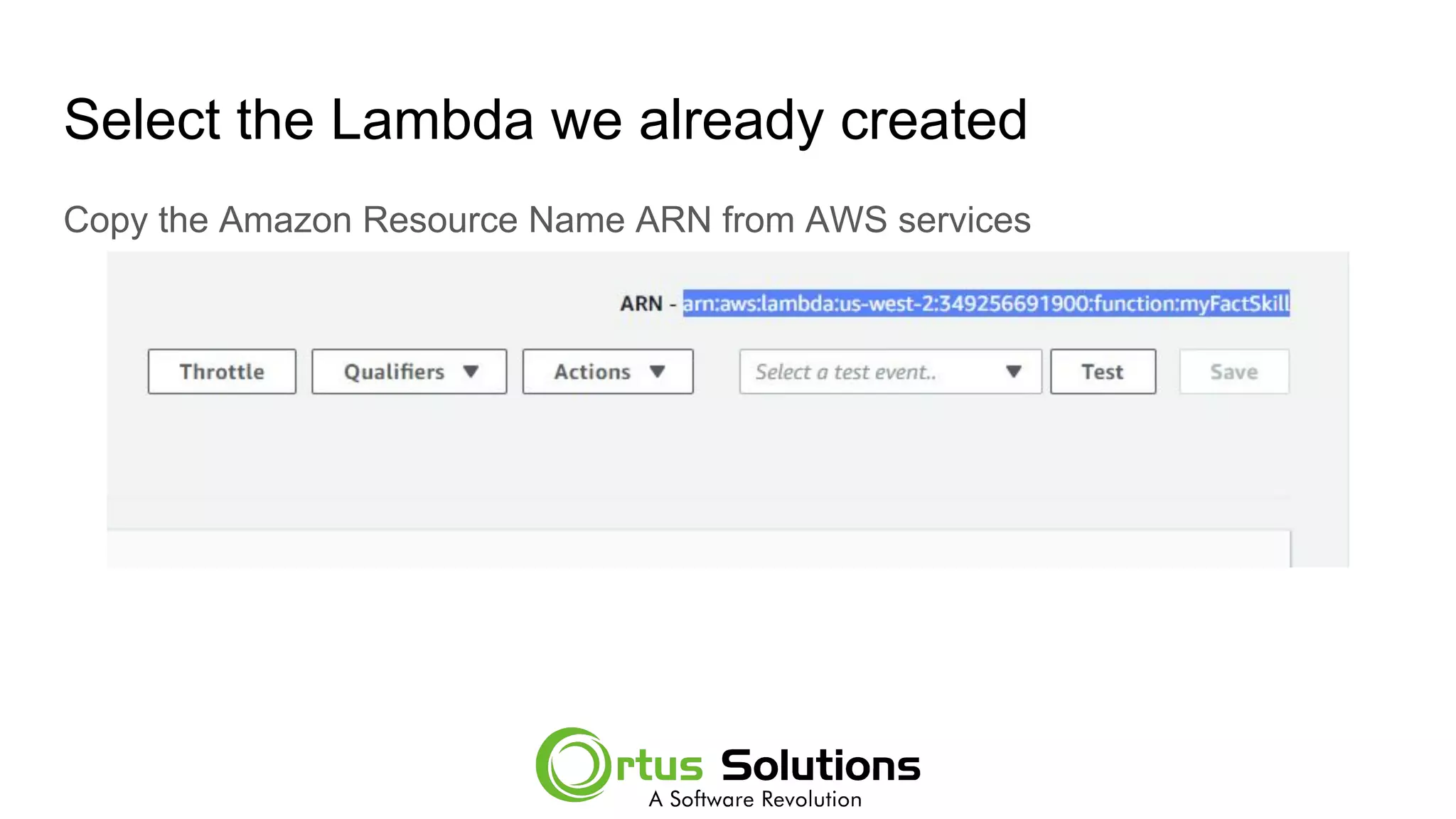 Select the Lambda we already created
Copy the Amazon Resource Name ARN from AWS services
 