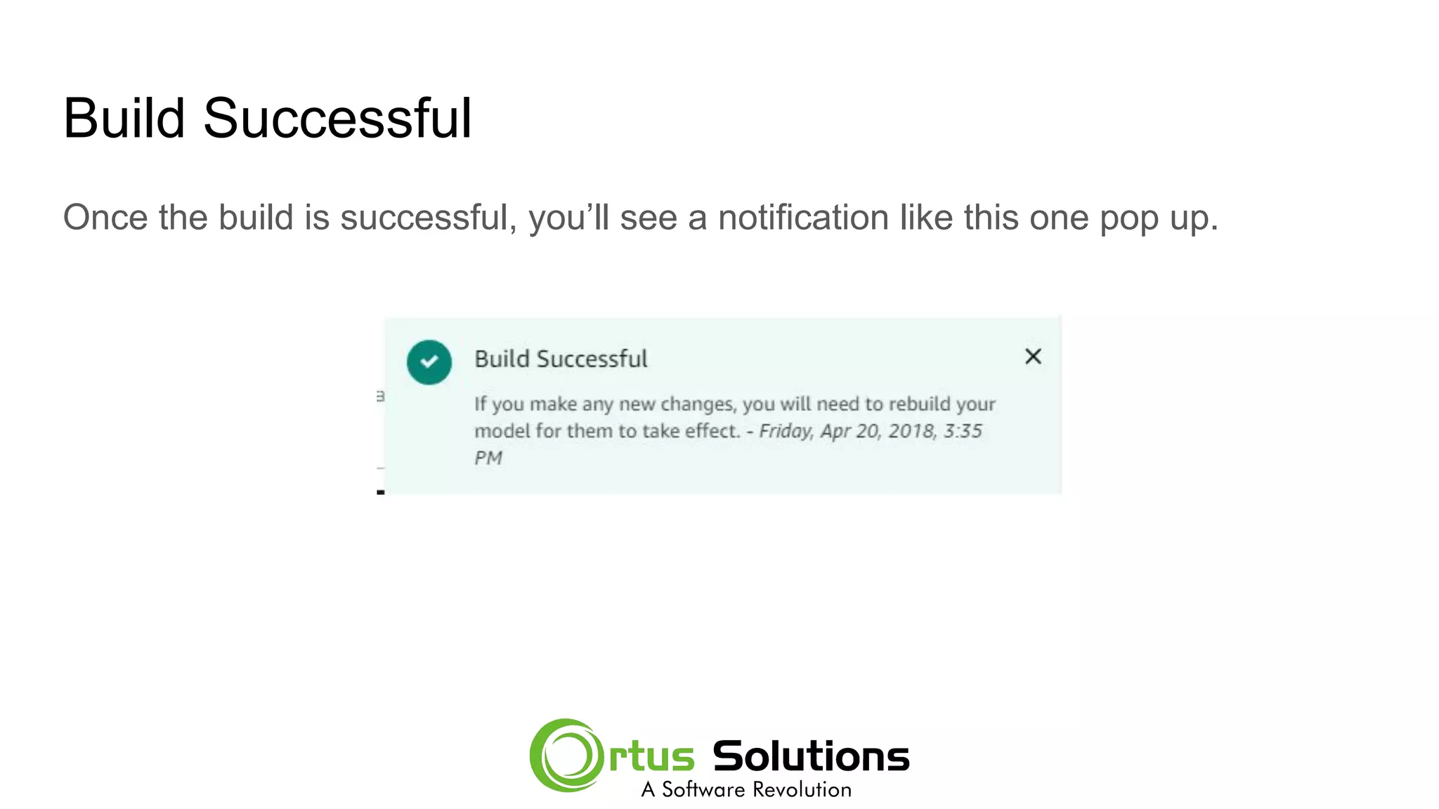 Build Successful
Once the build is successful, you’ll see a notification like this one pop up.
 