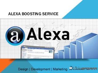 ALEXA BOOSTING SERVICE
Design | Development | Marketing
 