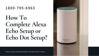 Alexa Echo Setup 1-8007956963 Alexa Dot Setup -Get Help Now