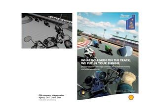 CGI company: Imageynation
Agency: JWT. Client: Shell
CGI print advertising
 