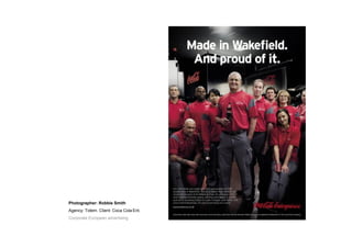 Photographer: Robbie Smith
Agency: Totem. Client: Coca Cola Ent.
Corporate European advertising
 