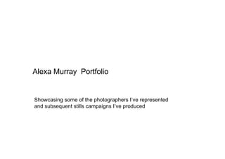 Alexa Murray Portfolio


Showcasing some of the photographers I’ve represented
and subsequent stills campaigns I’ve produced
 