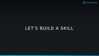 LETS BUILD A SKILL
 