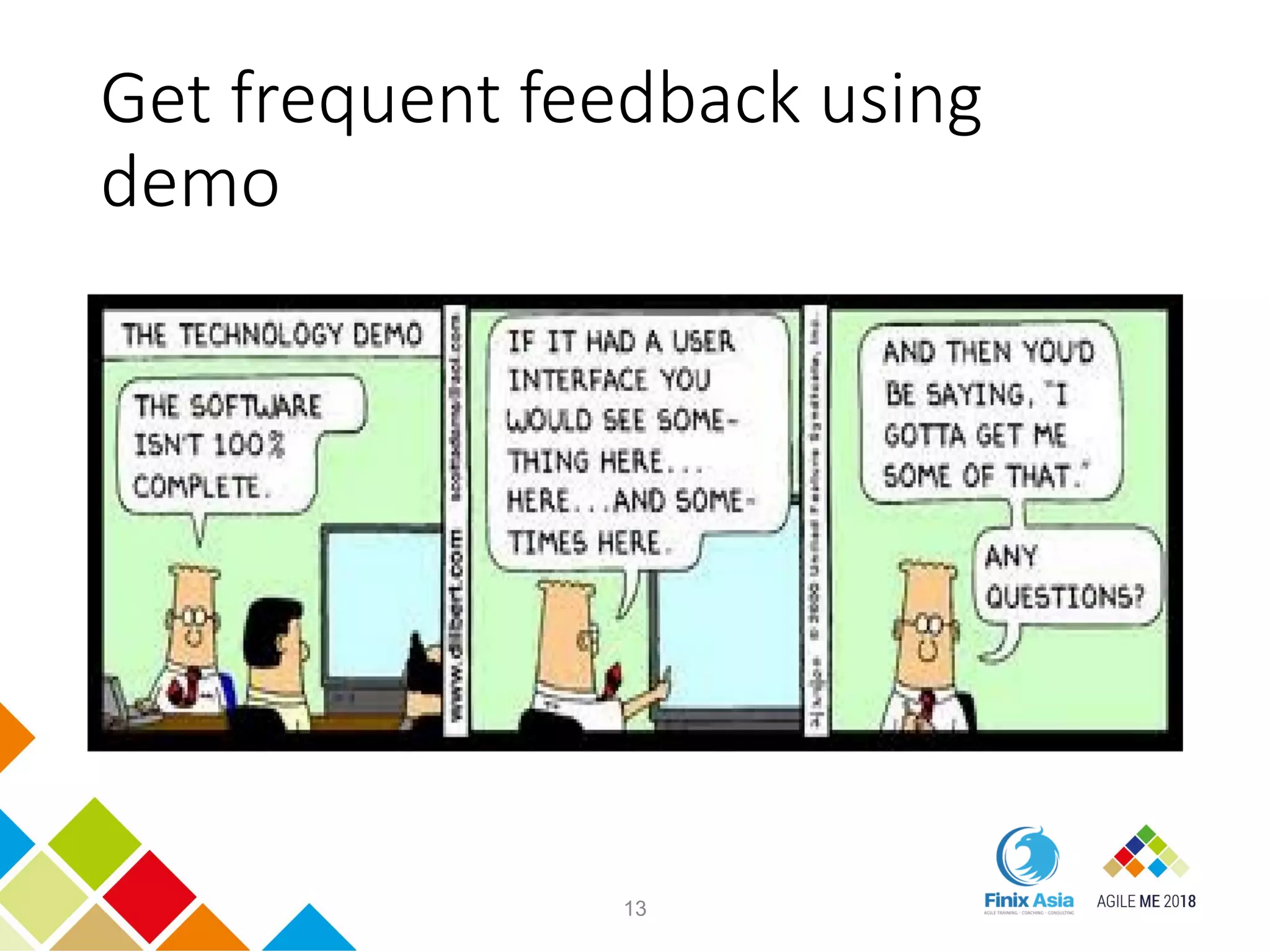 Get frequent feedback using
demo
13
 