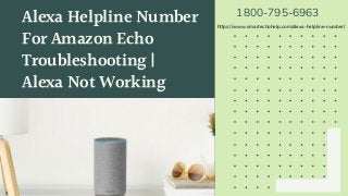 Alexa Helpline Number
For Amazon Echo
Troubleshooting |
Alexa Not Working
1800-795-6963
https://www.smartechohelp.com/alexa-helpline-number/
 
