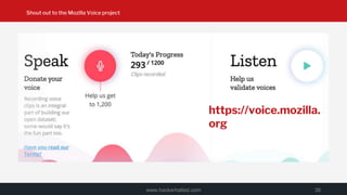 Shout out to the Mozilla Voice project
www.hackerhalted.com 38
https://voice.mozilla.
org
 