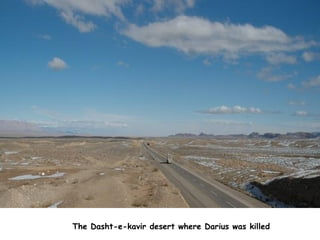 The Dasht-e-kavir desert where Darius was killed 