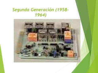 Segunda Generación (1958-
1964)
 