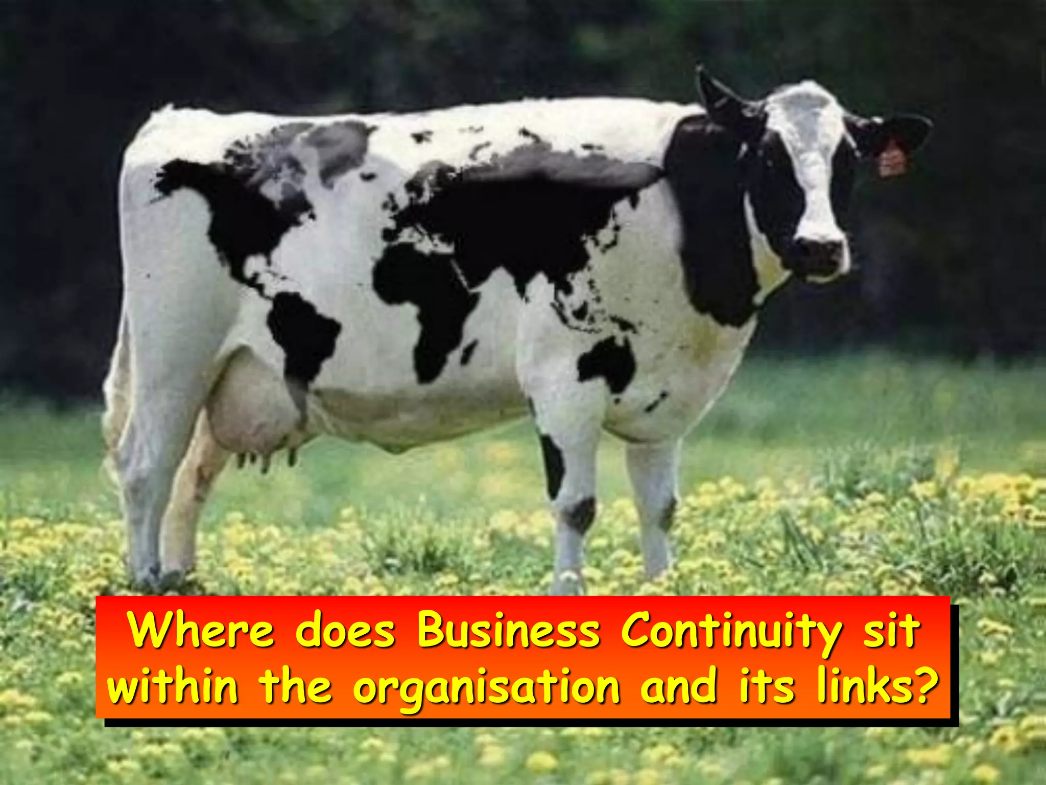 Where does Business Continuity sit
within the organisation and its links?
 