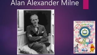 Alan Alexander Milne
 