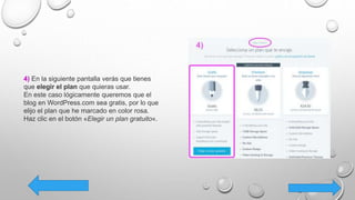 4) En la siguiente pantalla verás que tienes
que elegir el plan que quieras usar.
En este caso lógicamente queremos que el
blog en WordPress.com sea gratis, por lo que
elijo el plan que he marcado en color rosa.
Haz clic en el botón «Elegir un plan gratuito«.
 