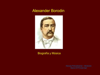 Alexander Borodin Biografía y Música Danzas Polovetsianas – Moderato Ópera El Príncipe Igor 