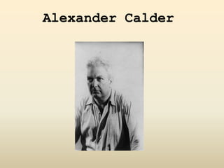 Alexander Calder
 