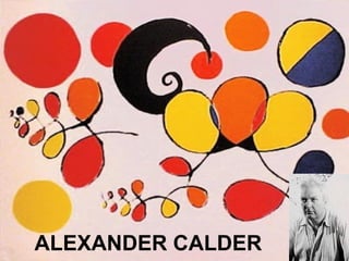 ALEXANDER CALDER
 