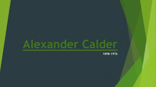 Alexander Calder
1898-1976
 