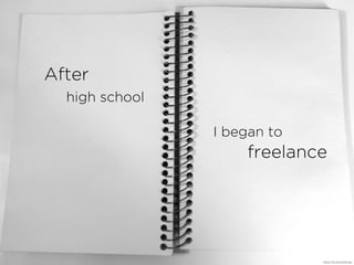 After
I began to
freelance
high school
https://?ic.kr/p/bSHvgv
 