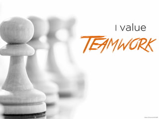 I value
Teamwork
https://?ic.kr/p/nDNYBB
 