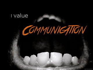 I value
Communication
https://?ic.kr/p/4HcW4L
 