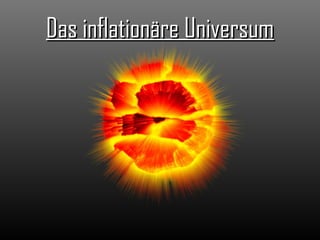 Das inflationäre Universum 