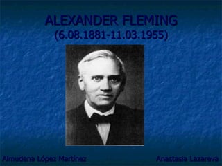 ALEXANDER FLEMING (6.08.1881-11.03.1955) ,[object Object]