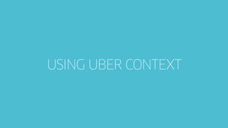 USING UBER CONTEXT
 