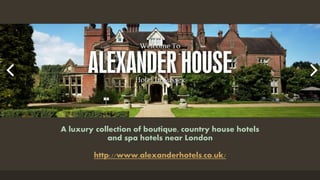 H2H - Human to Human in Hospitality
Case study : A luxury collection of boutique, country house hotels
and spa hotels near London
http://www.alexanderhotels.co.uk/
By Duangnet TAWEECHURN MBA2B
 
