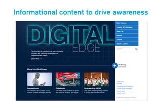 Informational content to drive awareness
 