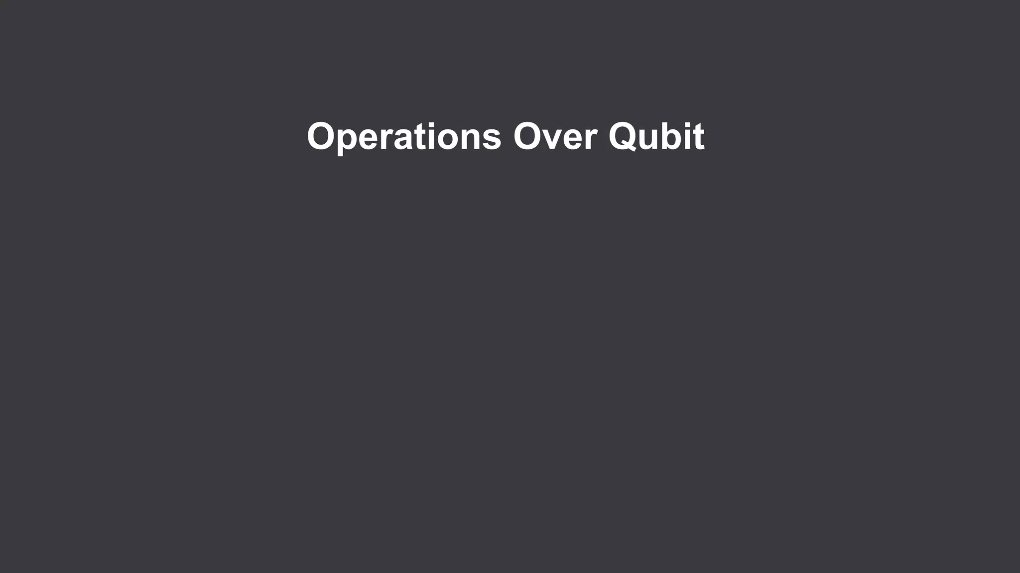 Operations Over Qubit
 