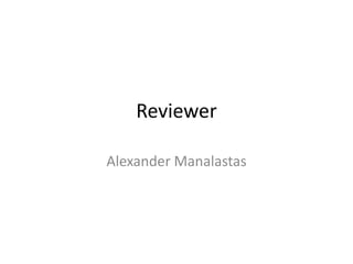 Reviewer

Alexander Manalastas
 