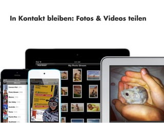 In Kontakt bleiben: Fotos & Videos teilen
 