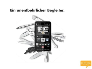 Ein unentbehrlicher Begleiter.
 