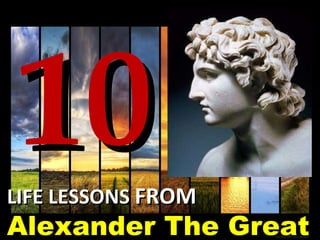 10 LIFE LESSONS  FROM Alexander The Great   