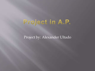 Project by: Alexander Ultado
 