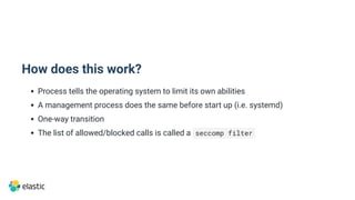 How does this work?
Process tells the operating system to limit its own abilities
A management process does the same befor...