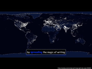 by spreading the magic of writing
https://pixabay.com/en/nasa-earth-map-night-sky-ocean-140304/
 
