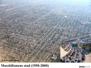 Los Angeles sprawl

Massbilismens stad (1950-2000)
 