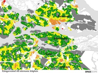Öٱ




                                             Södermalm




                                     Årsta




                                                 Enskede
Gångavstånd till närmaste lekplats
 