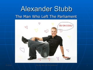 Alexander Stubb The Man Who Left The Parliament 