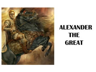 ALEXANDERTHE GREAT 