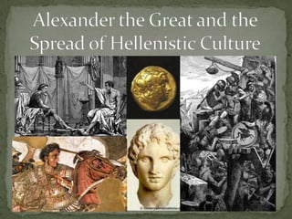 Alexander the Great and the Spread of Hellenistic Culture | PPTX