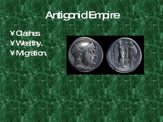 Antigonid Empire Clashes. Wealthy. Migration. 