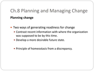 Ch.8 Planning and Managing Change
Planning change
 Two ways of generating readiness for change
 Contrast recent informat...