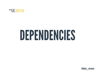 @aleks_voronov
DEPENDENCIES
 