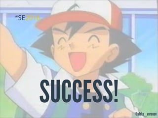 @aleks_voronov
SUCCESS!
 