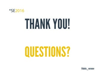@aleks_voronov
THANK YOU!
QUESTIONS?
 