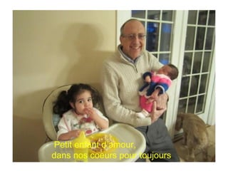 Petit enfant d’amour,
dans nos coeurs pour toujours
 